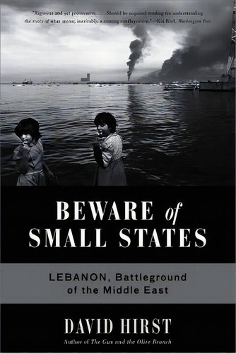 Beware Of Small States : Lebanon, Battleground Of The Middle East, De David Hirst. Editorial Avalon Publishing Group, Tapa Blanda En Inglés