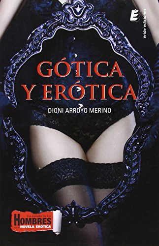 Gotica Y Erotica -la Mirada De Los Hombres En La Novela Erot
