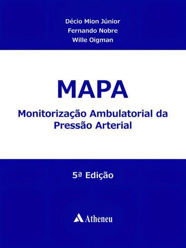 MAPA - Monitorização Ambulatorial da Pressão Arterial, de Mion Júnior, Décio. Editorial Editora Atheneu Ltda, capa dura em português, 2014