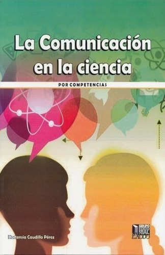 Comunicacion En La Ciencia Por Competencias, La, De Caudillo Perez, Hortensia. Editorial Exodo (texto) En Español