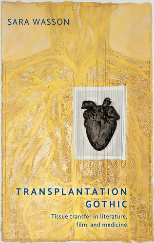 Transplantation Gothic: Tissue Transfer In Literature, Film, And Medicine, De Wasson, Sara. Editorial Manchester Univ Pr, Tapa Blanda En Inglés