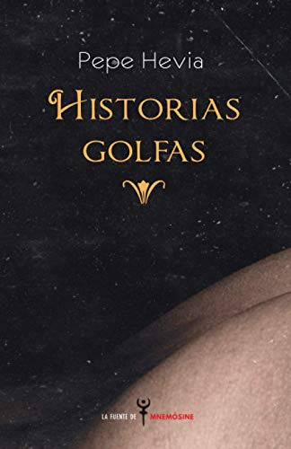 Historias Golfas: 3 -la Fuente De Mnemosine-