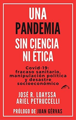 Una Pandemia Sin Ciencia Ni Etica - Loayssa Lara Jose R Petr