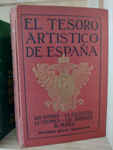 El Tesoro Artistico De España. Hierro, Cerámica, Escultura 