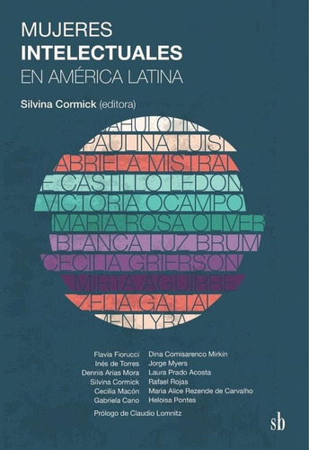 Mujeres Intelectuales En América Latina - Cormick, Silvina