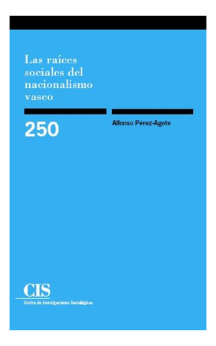 Libro Las Raices Sociales Del Nacionalismo Vasco De Perez A