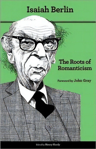 The Roots Of Romanticism : Second Edition, De Isaiah Berlin. Editorial Princeton University Press, Tapa Blanda En Inglés