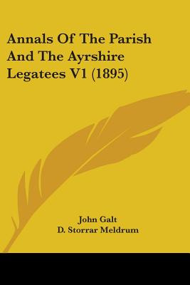 Libro Annals Of The Parish And The Ayrshire Legatees V1 (...