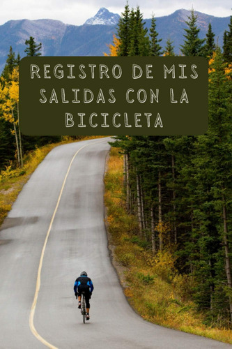 Libro: Registro De Mis Salidas Con La Bicicleta: Con Páginas