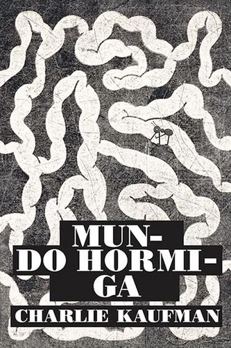 Mundo Hormiga (nuevo) - Charlie Kaufman, De Charlie Kaufman. Editorial Barrett, Tapa Blanda En Español