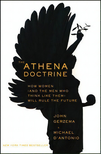 The Athena Doctrine : How Women (and The Men Who Think Like Them) Will Rule The Future, De John Gerzema. Editorial John Wiley & Sons Inc, Tapa Dura En Inglés