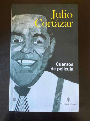Libro Cuentos De Pelicula Julio Cortázar - Del Nuevo Extreño