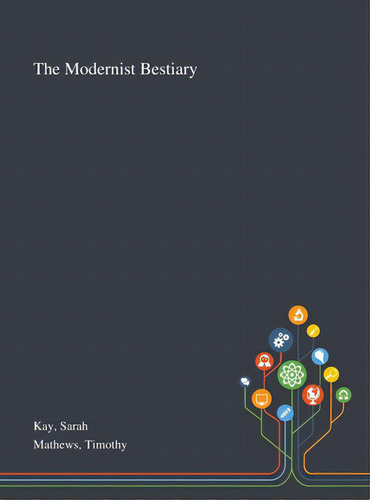 The Modernist Bestiary, De Kay, Sarah. Editorial Saint Philip Street Pr, Tapa Dura En Inglés