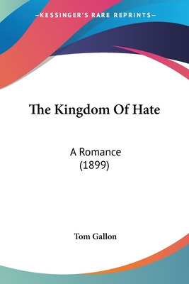 Libro The Kingdom Of Hate: A Romance (1899) - Gallon, Tom