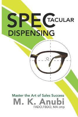 Libro Spec-tacular Dispensing : Master The Art Of Sales S...