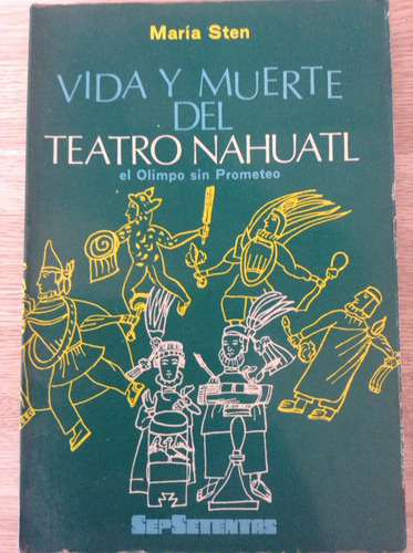 Vida Y Muerte Del Teatro Nahuatl Por María Sten.