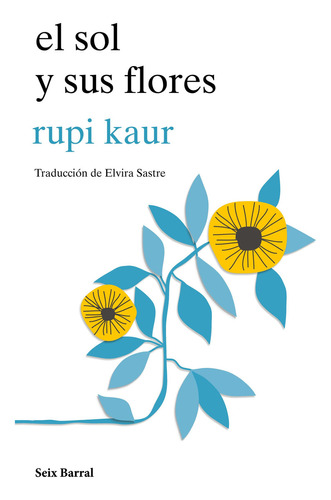 El sol y sus flores, de Kaur, Rupi. Serie Los tres mundos Editorial Seix Barral México, tapa blanda en español, 2018