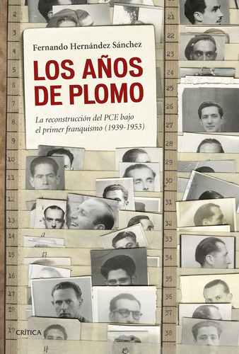 Años De Plomo, Los: La Reconstrucción Del Pce (1939-1953), De Fernando Hernández Sánchez. Editorial Crítica, Tapa Blanda, Edición 1 En Español