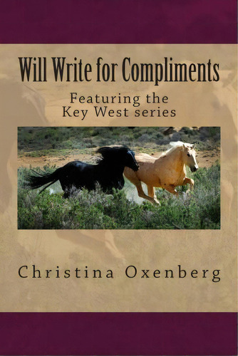 Will Write For Compliments : Also Featuring The Key-west Series, De Christina Oxenberg. Editorial Createspace Independent Publishing Platform, Tapa Blanda En Inglés