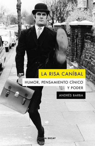 Libro: La Risa Caníbal (ne). Barba, Andres. Alpha Decay