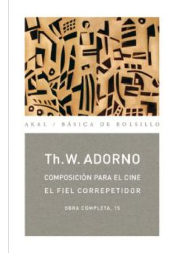 Composicion Para El Cine / El Fiel Correpetidor - Theodor W