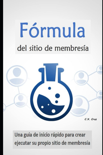 Libro: Fórmula Del Sitio De Membresía: Una Guía De Inicio Rá