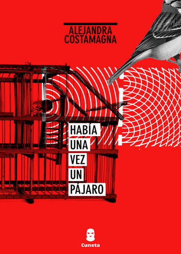 Había Una Vez Un Pájaro, De Costamagna, Alejandra., Vol. Volumen Unico. Editorial Cuneta, Tapa Blanda, Edición 1 En Español