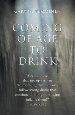 Libro Coming Of Age To Drink - Gary W Tuominen