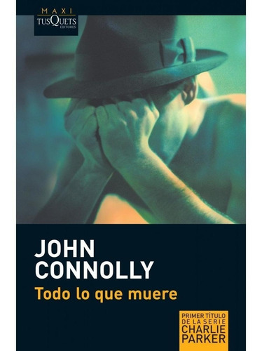 Todo Lo Que Muere - John Connolly