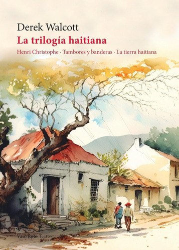 La Trilogia Haitiana, De Walcott, Derek. Editorial Vaso Roto Ediciones, Tapa Blanda En Español