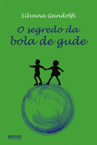 Livro O Segredo Da Bola De Gude: Livro O Segredo Da Bola De Gude, De Silvana Gandolfi. Editora Rocco Ltda, Capa Brochura Em Português, 2008