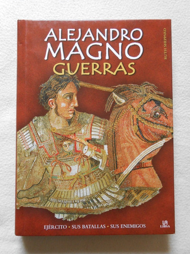 Alejandro Magno - Guerras / Ruth Sheppard / Libsa