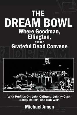 Libro The Dream Bowl : Where Goodman, Ellington, And The ...