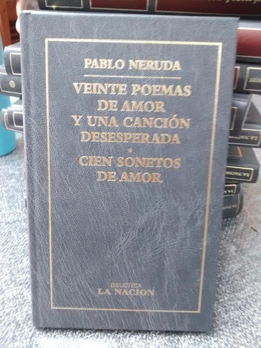 Veinte Poemas De Amor. Cien Sonetos De Amor. Neruda.