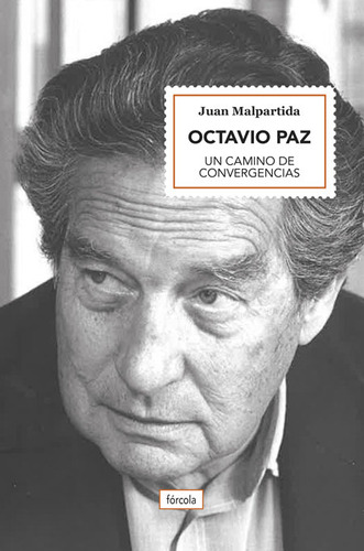 Octavio Paz Un Camino De Convergencias - Malpartida Juan