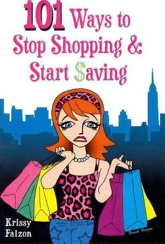 101 Ways To Stop Shopping And Start Saving, De Krissy Falzon. Editorial Createspace Independent Publishing Platform, Tapa Blanda En Inglés
