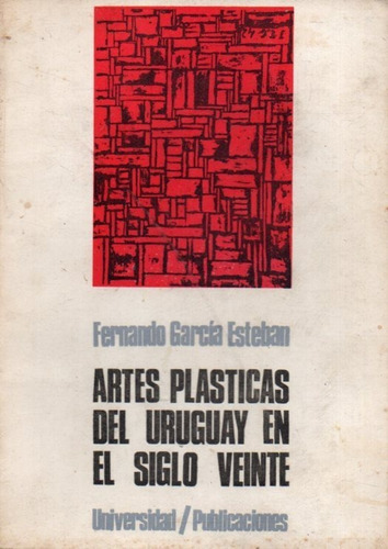 Artes Plasticas Del Uruguay En El Siglo Veinte 