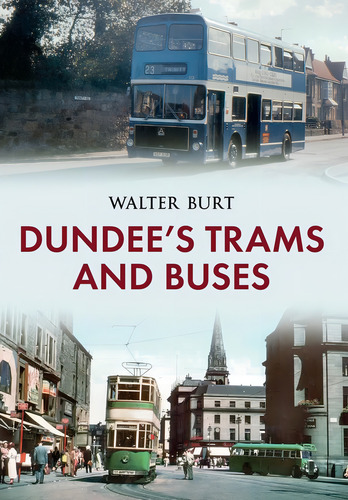 Dundeeøs Trams And Buses, De Burt, Walter. Editorial Amberley Publishing, Tapa Blanda En Inglés