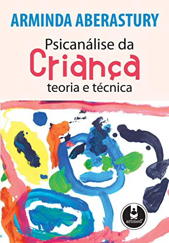 Libro Psicanálise Da Criança Teoria E Técnica De Arminda Abe