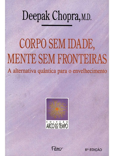 Corpo sem idade, mente sem fronteira, de Chopra, Deepak. Editorial Editora Rocco Ltda, capa mole em português, 2015