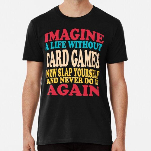 Remera Cita Divertida De Juegos De Cartas Para Amantes De Lo