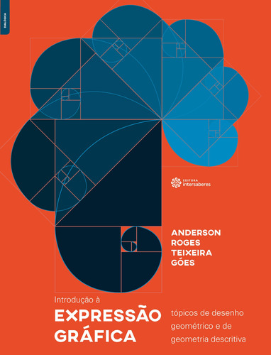 Introdução à expressão gráfica: tópicos de desenho geométrico e de geometria descritiva, de Góes, Anderson Roges Teixeira. Editora Intersaberes Ltda., capa mole em português, 2020