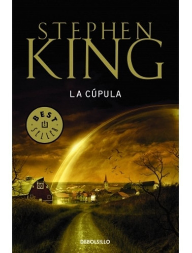 Libro La Cúpula - Stephen King - Debolsillo