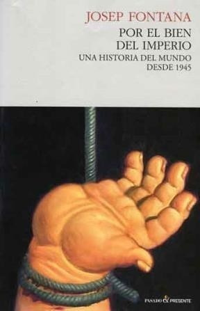 Por El Bien Del Imperio Una Historia Del Mundo Desde 1945 -