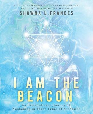 Libro I Am The Beacon : An Extraordinary Journey Of Awake...