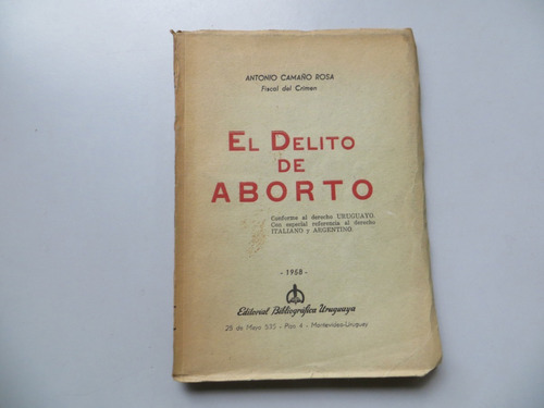 El Delito Del Aborto Antonio Camaño Rosa Ed Biblio Uruguaya 