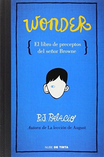 Wonder, El Libro De Los Preceptos Del Señor Browne / 365 Da, De R. J. Palacio. Editorial Nube De Tinta, Tapa Tapa Blanda En Español