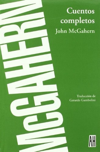 Cuentos Completos, De John Mcgahern. Editorial Adriana Hidalgo, Edición 1 En Español