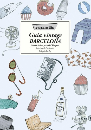 Seagram's Gin. Guia Vintage Barcelona, de Suárez, Mario. Editorial Lunwerg Ed. en español