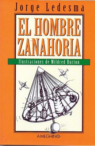 Hombre Zanahoria, El, De Ledesma, Jorge. Editorial Ameghino, Tapa Tapa Blanda En Español